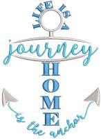 Life Is A Journey Home Is The Anchor embroidery design