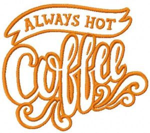 Always Hot Coffee embroidery design