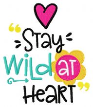 Stay wild at heart embroidery design