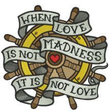 When love is not madness it is not love wheel embroidery design