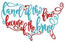 Land of the free because of the brave embroidery design