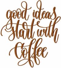 Good ideas start with coffee embroidery design