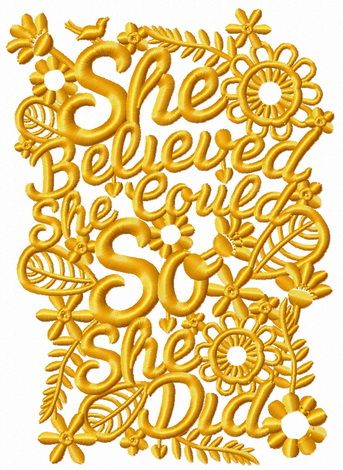 She believed. She could. So she did one color machine embroidery design