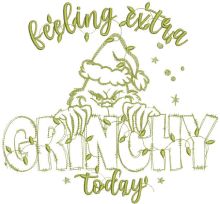 Christmas Feeling extra grinchy today embroidery design
