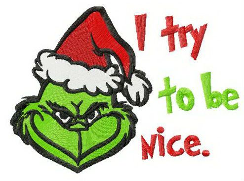 Grinch I try to be nice machine embroidery design
