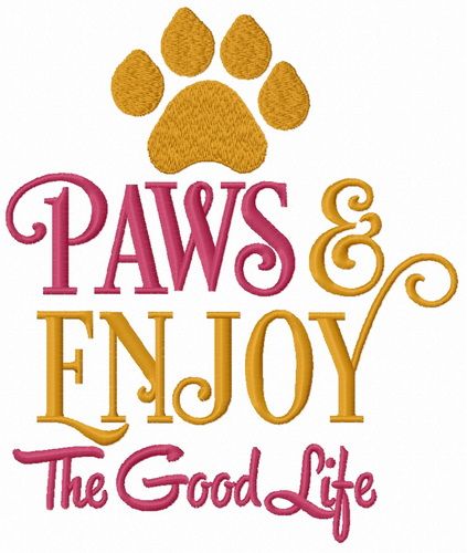 Paws & Enjoy The good life machine embroidery design