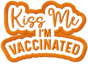 Kiss me i'm vaccinated one colored embroidery design