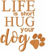 Life is short hug your dog free machine embroidery design