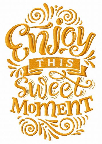 Enjoy this sweet moment machine embroidery design