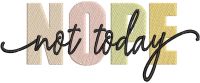 Nope not Today embroidery design