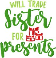 Will trade sister for presents embroidery design