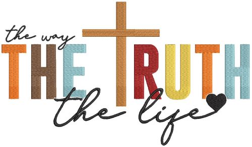 The Way The Truth The Life embroidery design