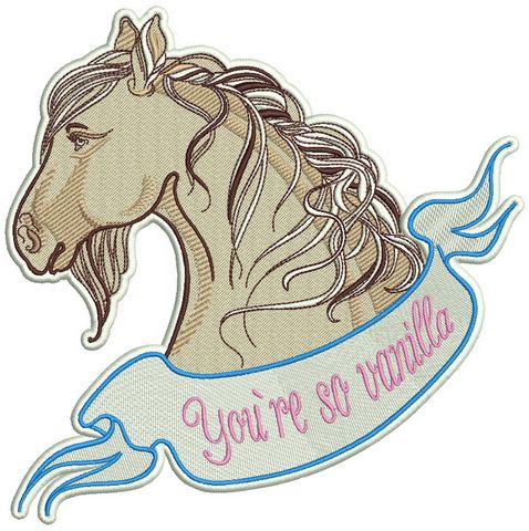 Horse You're so vanilla machine embroidery design