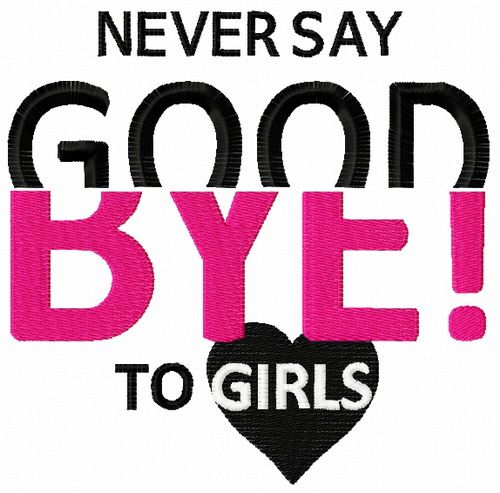 Never say Good bye to girls machine embroidery design