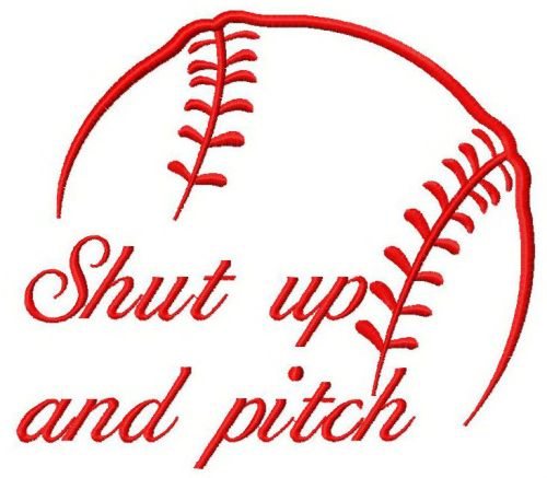 Shut up and pitch machine embroidery design