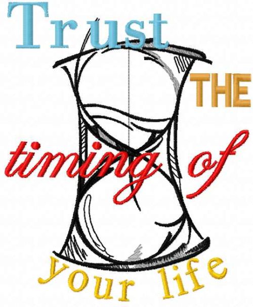 Trust the timing of your life free embroidery design