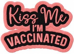 Kiss me i'm vaccinated embroidery design