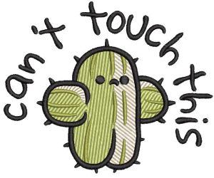 Cactus can't touch this embroidery design