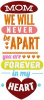 Mom we will never be apart you are forever in my heart free embroidery design