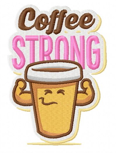Coffee strong machine embroidery design