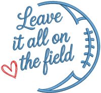 Leave it all on the field embroidery design