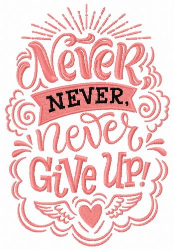 Never, never, never give up machine embroidery design