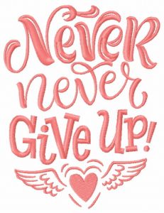 Never, never, never give up 2 embroidery design