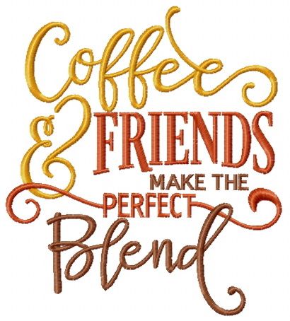 Coffee and friends make the perfect blend machine embroidery design