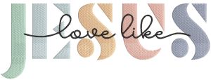 Love Like Jesus  embroidery design