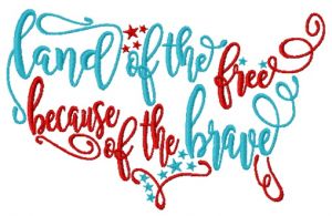 Land of the free because of the brave embroidery design