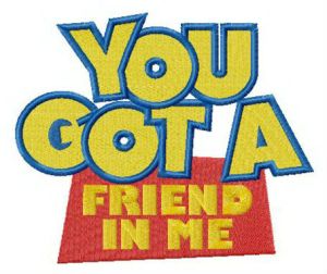 You got a friend in me embroidery design