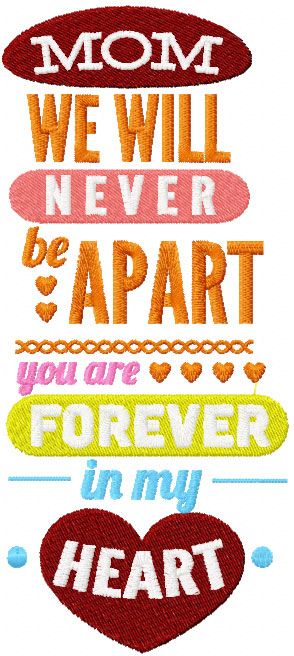 Mom We will never be apart you are forever in my heart embroidery