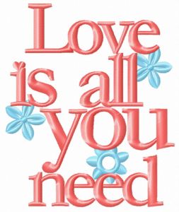 Love is all you need flowers embroidery design