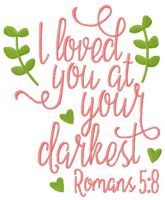 I loved you at your darkest romans embroidery design