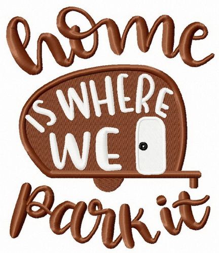 Home is where we park it machine embroidery design