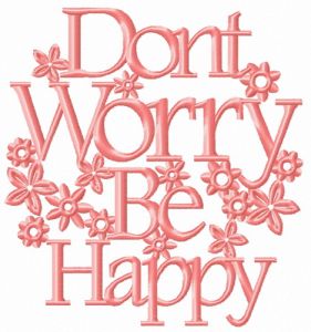 Don't worry be happy embroidery design