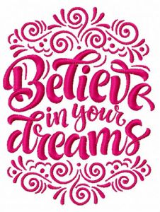 Believe in your dreams embroidery design