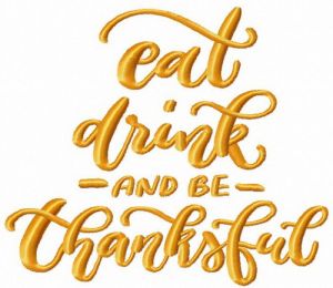 Eat, drink and be thankful embroidery design