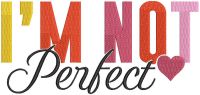 I'm not perfect embroidery design