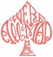 We're all mad here 2 embroidery design