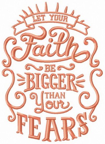 Let your faith be bigger than your fears machine embroidery design