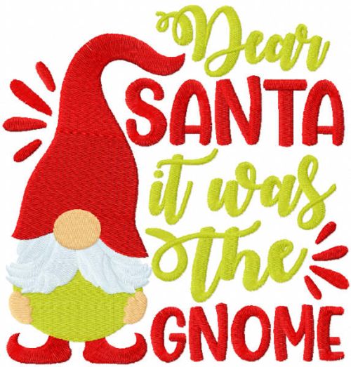 Dear santa it was the gnome embroidery design