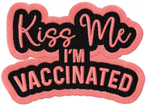Kiss me i m vaccinated embroidery design
