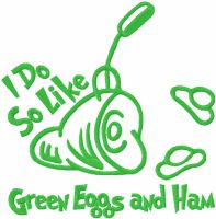 I do so like green eggs and ham one colored embroidery design