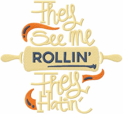 They see me rollin they hatin embroidery design