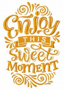 Enjoy this sweet moment embroidery design