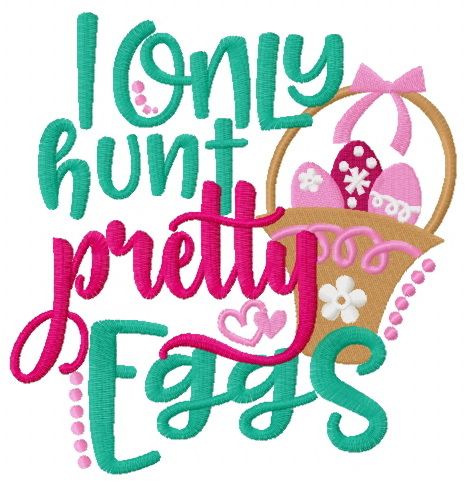 I only hunt pretty eggs machine embroidery design