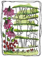 I may not be perfect but parts of me are pretty awesome embroidery design