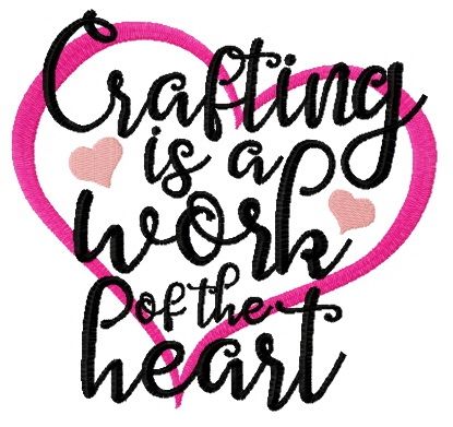 Crafting is a work of the heart machine embroidery design
