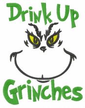 Drink up Grinches embroidery design